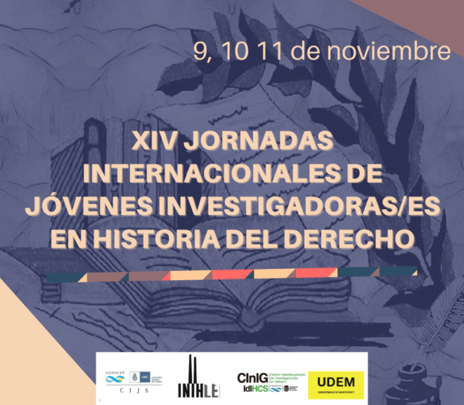 XIV JORNADAS INTERNACIONALES DE JÓVENES INVESTIGADORAS/ES EN HISTORIA DEL DERECHO
